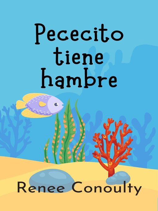 Title details for Pececito tiene hambre by Renee Conoulty - Available
